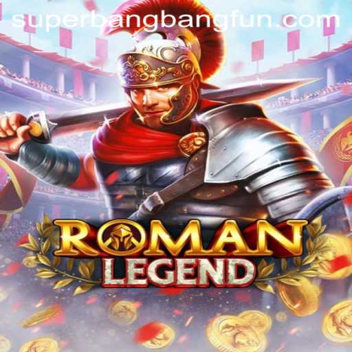 RomanLegend: An Epic Gaming Adventure with Superbangbang